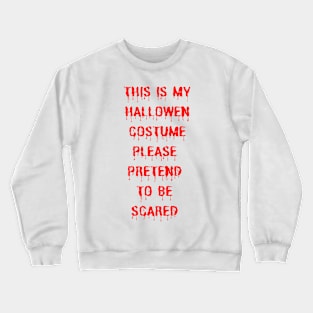 Pretend to Be Scared Crewneck Sweatshirt